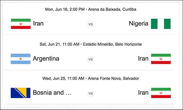 Iran vs. Nigeria, Monday June 16, 2 pm, Iran vs. Argentina, Saturday June 21, 11 am, Iran vs. Bosnia and Herzegovina, Wednesday June 25, 11 am