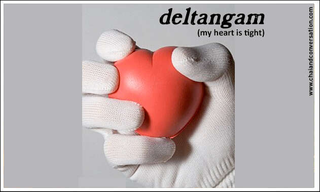 deltangam, my heart is tight