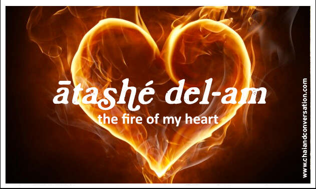 atashe delam, the fire of my heart